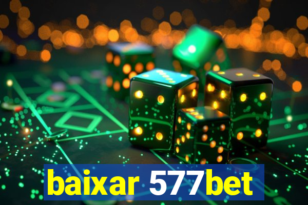 baixar 577bet